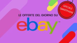 Scopri di più sull'articolo Le offerte del giorno eBay: tanti smartphone in offerta