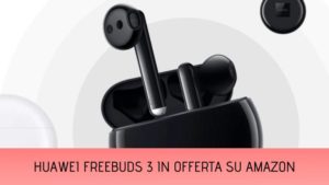Scopri di più sull'articolo Huawei Free Buds 3 a meno di 130 euro su Amazon!